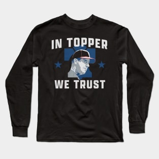 Rob Thomson In Topper We Trust Long Sleeve T-Shirt